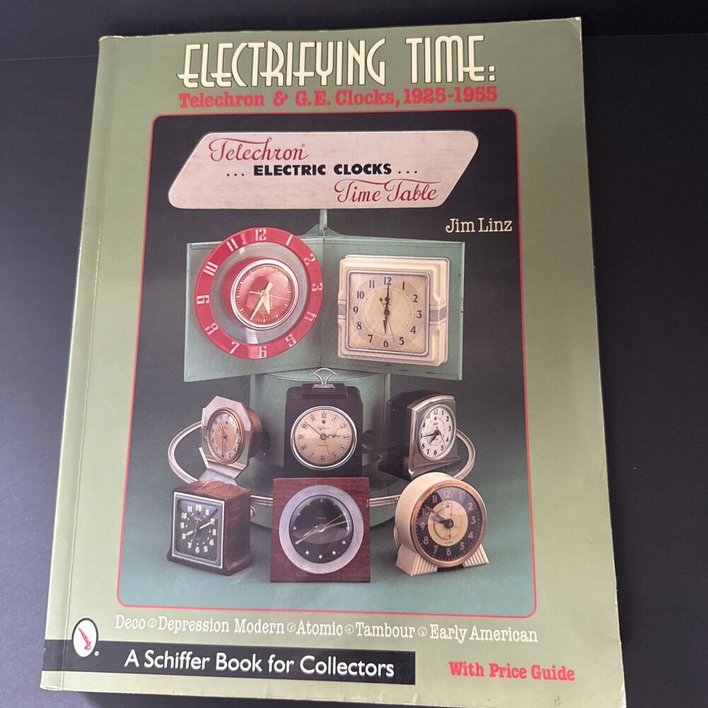 Electrifying Time: Telechron(r) & GE Clocks, 1925-55 by Jim Linz: Used